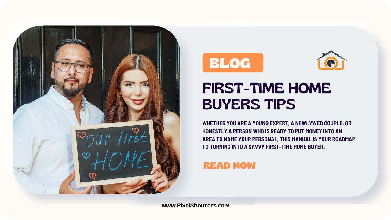 Tips for First Time Home Buyers Essential Guidance