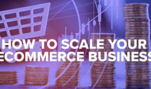 How to Scale Your E-commerce Business Efficiently