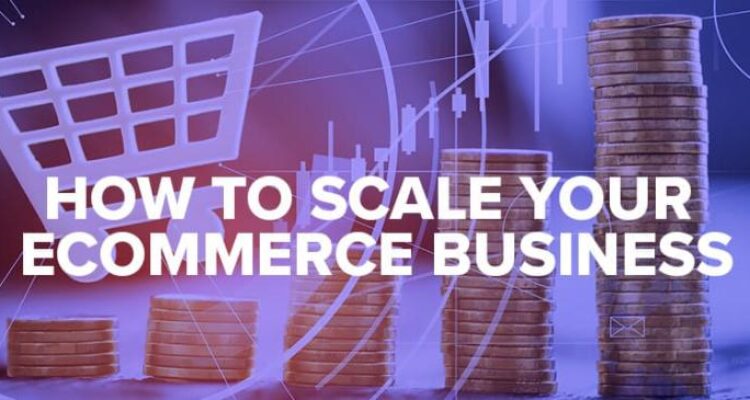 How to Scale Your E-commerce Business Efficiently