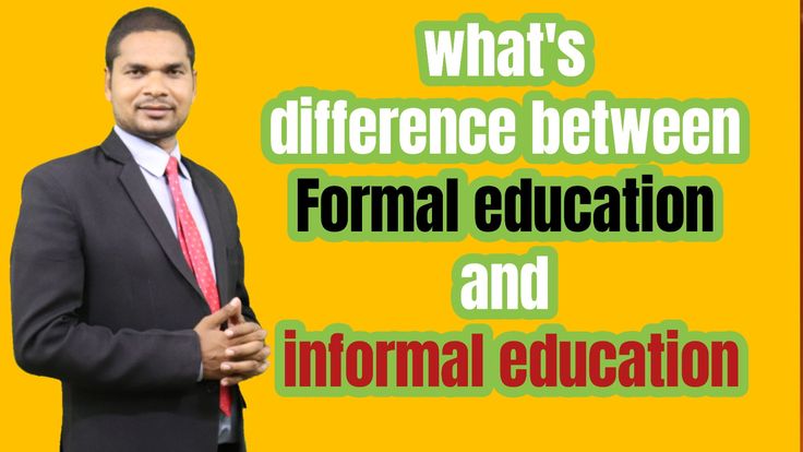 Formal vs Informal Education: What's the Difference? Understanding the Differences Between Formal and Informal Education
