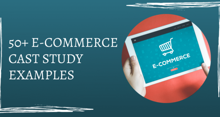 E-commerce Case Studies from Successful Online Stores