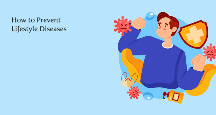 How to Prevent Common Lifestyle Diseases Effectively