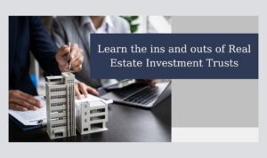 Real Estate Investment Trusts Explained in Simple Terms