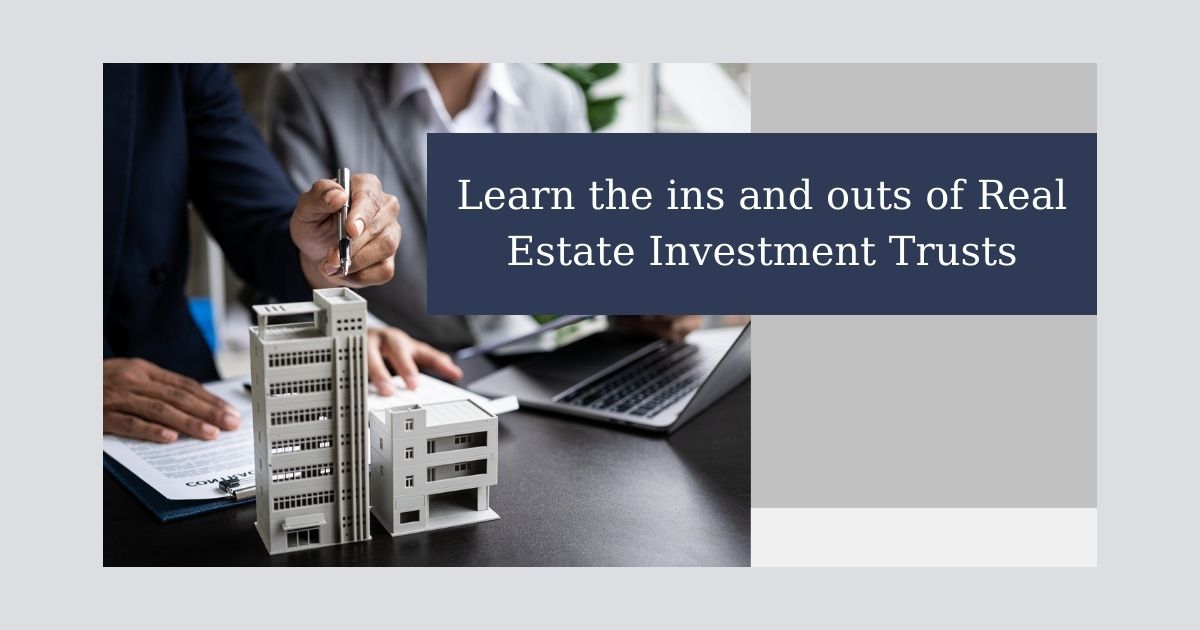 Real Estate Investment Trusts Explained